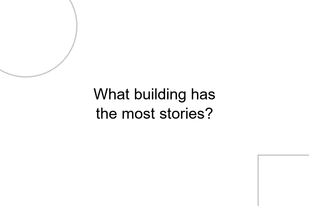 What building has the most stories?