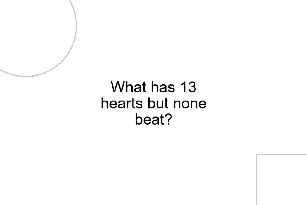What has 13 hearts but none beat?